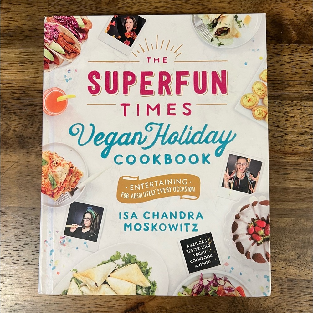 The super fun times vegan holiday cookbook by‎ Isa Chandra Moskowitz